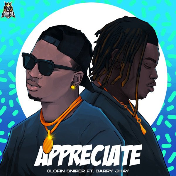 Olofin Sniper – Appreciate (feat. Barry Jhay) Download mp3 Audio music song img