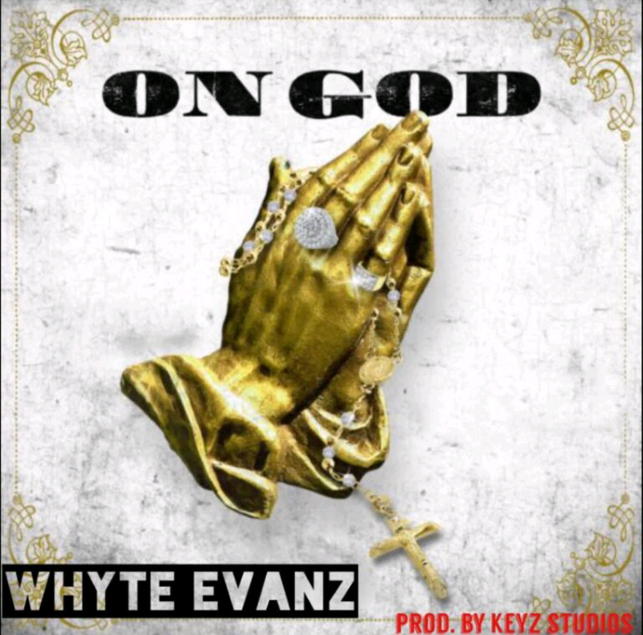 Whyte Evanz – “On God” Download mp3 Audio music song img